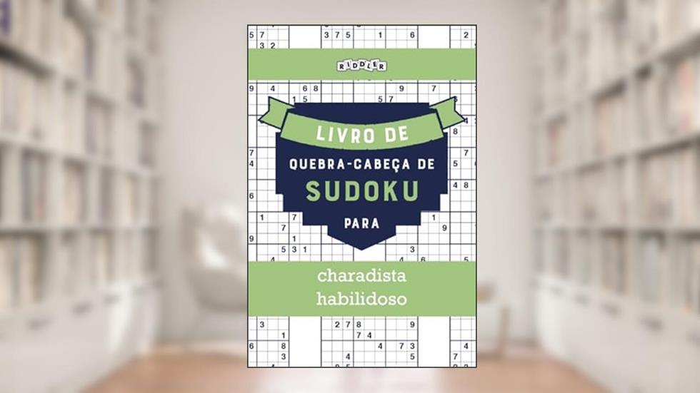 Livro de quebra-cabeças de Sudoku para charadista habilidoso (Portuguese Edition), do autor Riddler Books