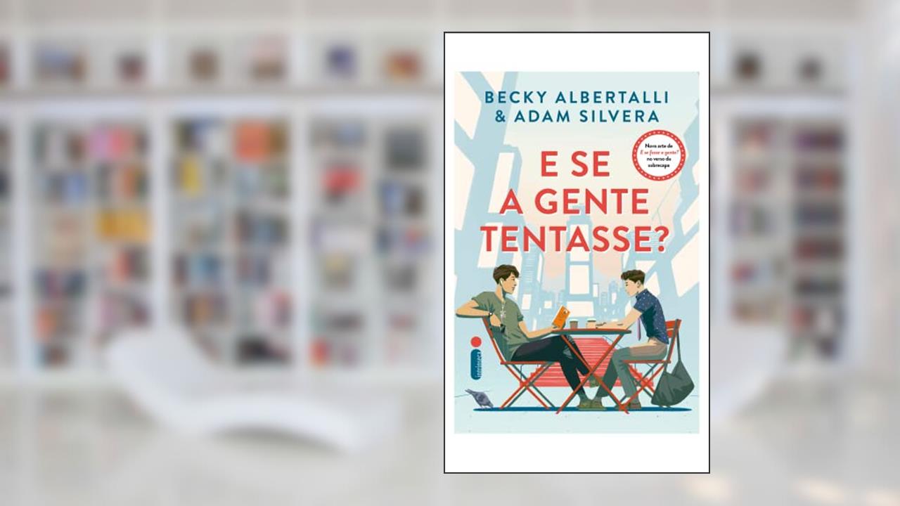 E se a gente tentasse?: 2, do autor Becky Albertalli; Adam Silvera