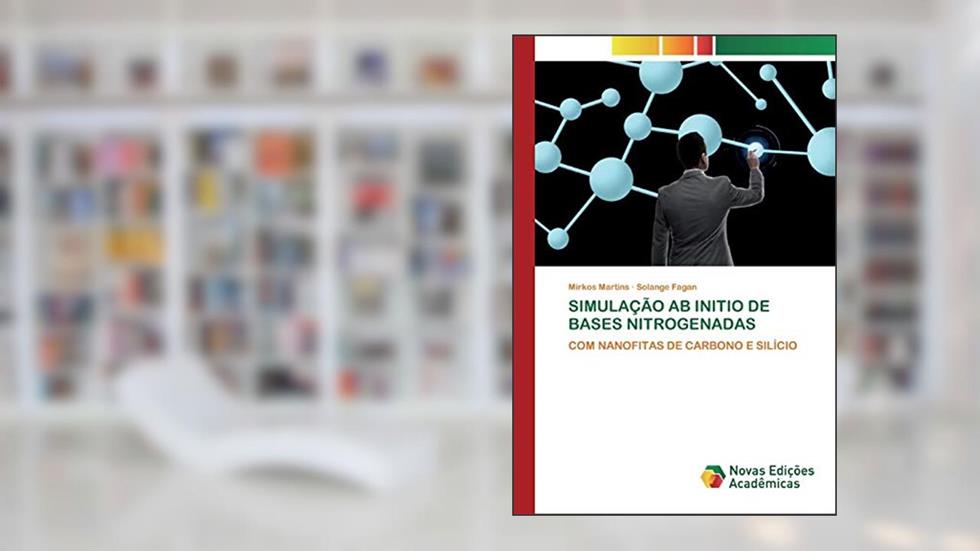 SIMULAÇÃO AB INITIO DE BASES NITROGENADAS: COM NANOFITAS DE CARBONO E SILÍCIO, do autor Mirkos Martins; Solange Fagan
