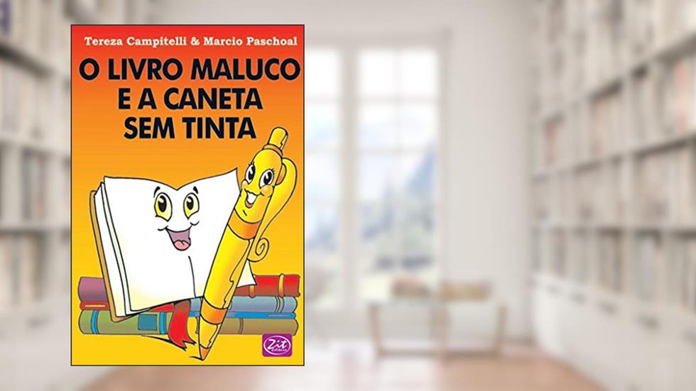O Livro Maluco e a Caneta sem Tinta, do autor Campitelli Tereza; Paschoal Marcio