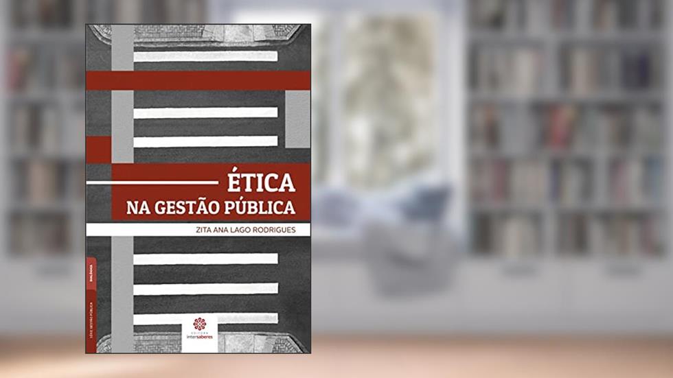 Ética na gestão pública, do autor Zita Ana Lago Rodrigues