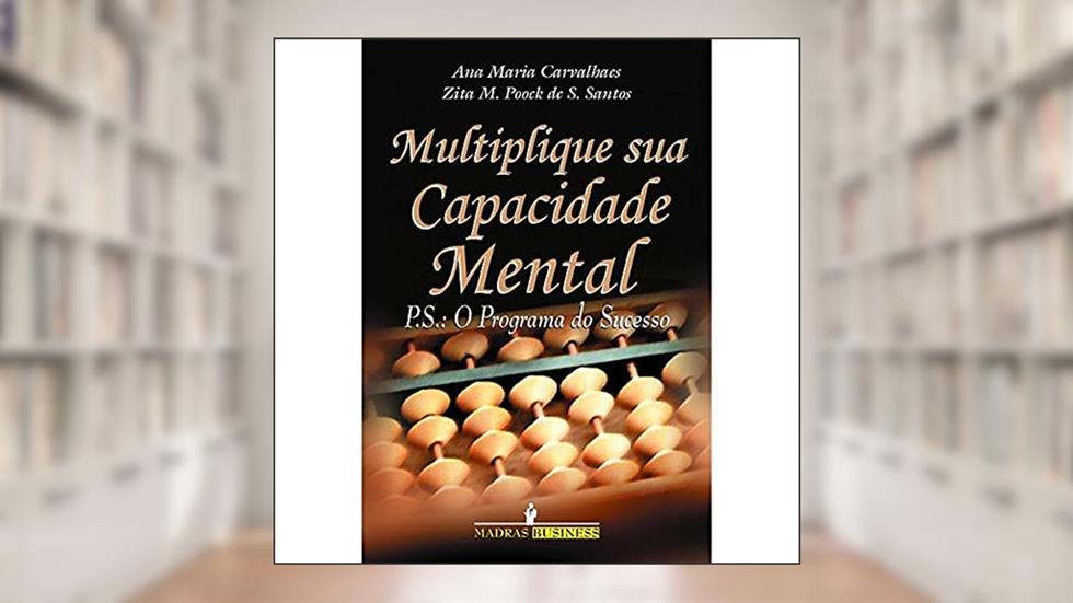 Multiplique Sua Capacidade Mental, do autor Zita M. Poock De S. Santos
