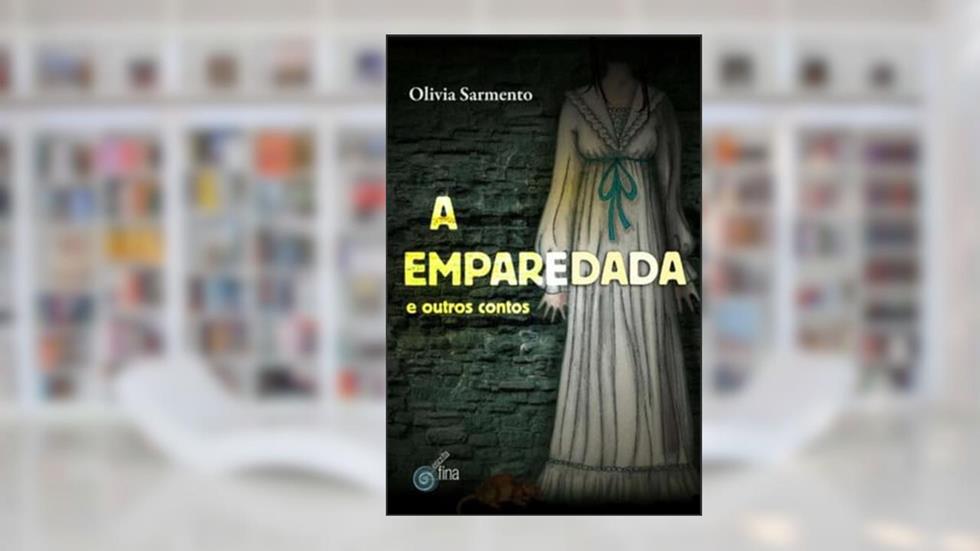 A Emparedada e Outros Contos, do autor Sarmento Olivia