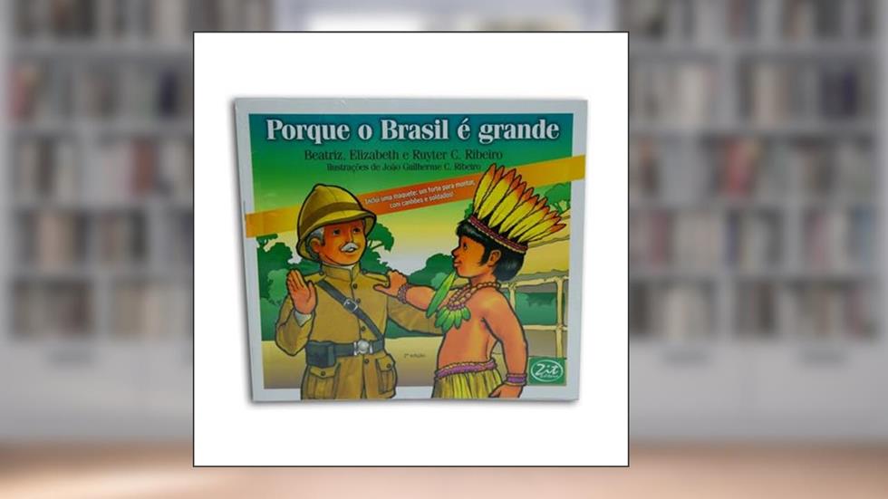 Porque o Brasil É Grande, do autor C. Ribeiro Beatriz; C. Ribeiro Elizabeth; C. Ribeiro Ruyter