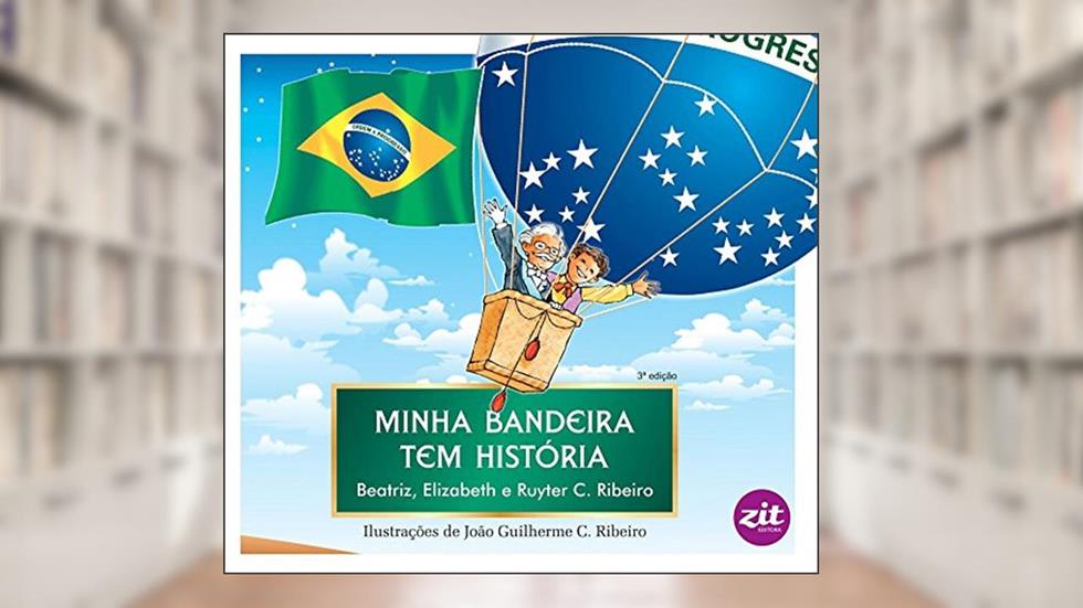 Minha Bandeira Tem História, do autor C. Ribeiro Beatriz; C. Ribeiro Elizabeth; C. Ribeiro Ruyter