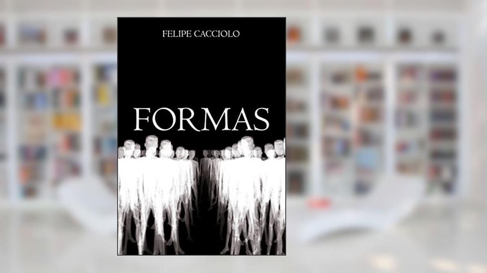 FORMAS, do autor Felipe Cacciolo