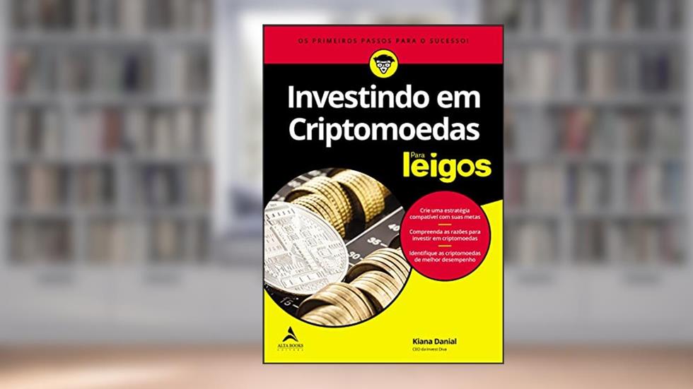 Investindo em criptomoedas: Um maior potencial de lucro reduzindo o risco de perdas (Para Leigos), do autor Kiana Danial