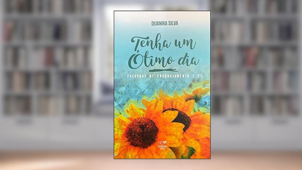 TENHA UM ÓTIMO DIA, do autor DIJANIRA SILVA