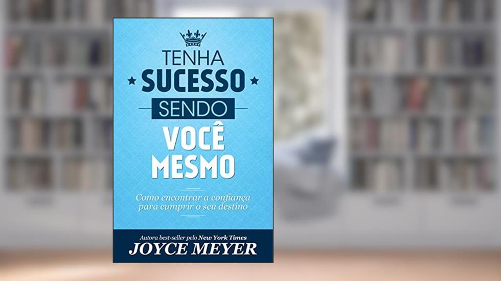 Tenha Sucesso Sendo Você Mesmo, do autor Joyce Meyer