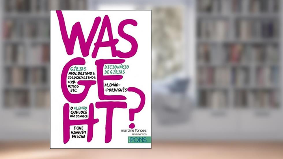 Was geht? - Dicionário de gírias Alemão-Português, do autor Pons Gmbh