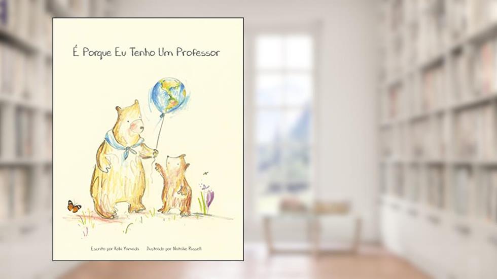É porque eu tenho um professor, do autor Kobi Yamada