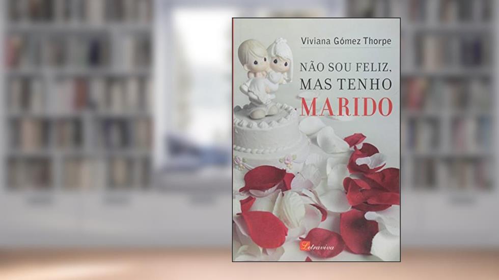 Nao Sou Feliz, Mas Tenho Marido, do autor Viviana Gomez Thorpe