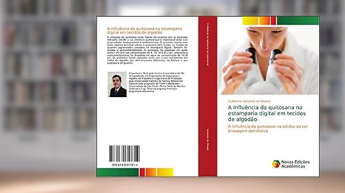 Capa de A influência da quitosana na estamparia digital em tecidos de algodão: A influência da quitosana na solidez da cor à lavagem doméstica, do autor Guilherme Venancio de Oliveira