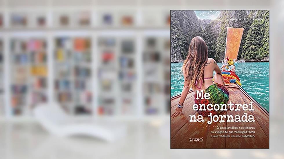 Me encontrei na jornada: A inspiradora trajetória da viajante que ressignificou a sua vida em um ano sabático, do autor Nanda Fabiane