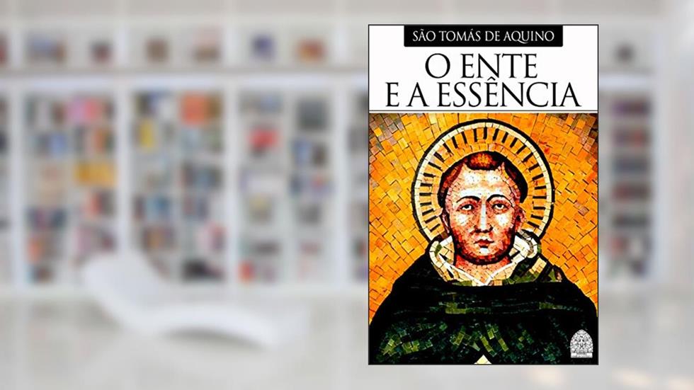 O ENTE E A ESSÊNCIA, do autor SÃO TOMÁS DE AQUINO