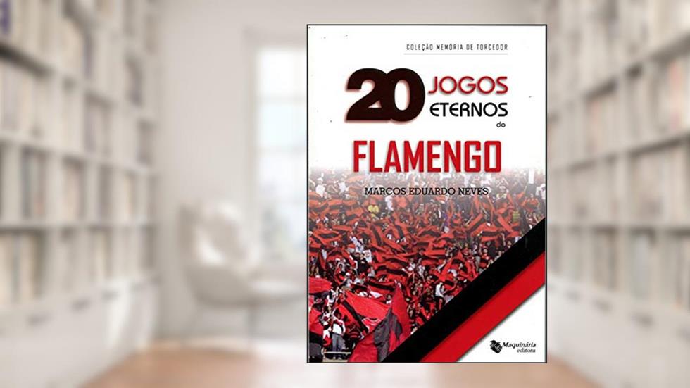 20 Jogos Eternos do Flamengo, do autor Marcos Eduardo Neves