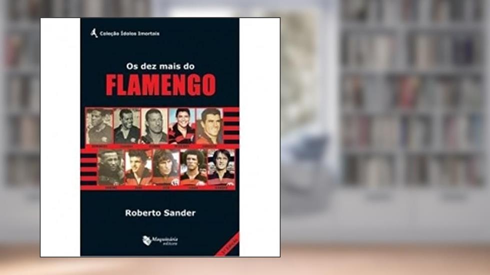 Os Dez Mais do Flamengo, do autor Roberto Sander