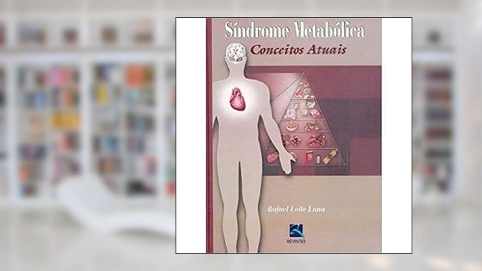 Síndrome Metabólica: Conceitos Atuais, do autor Rafael Leite Luna