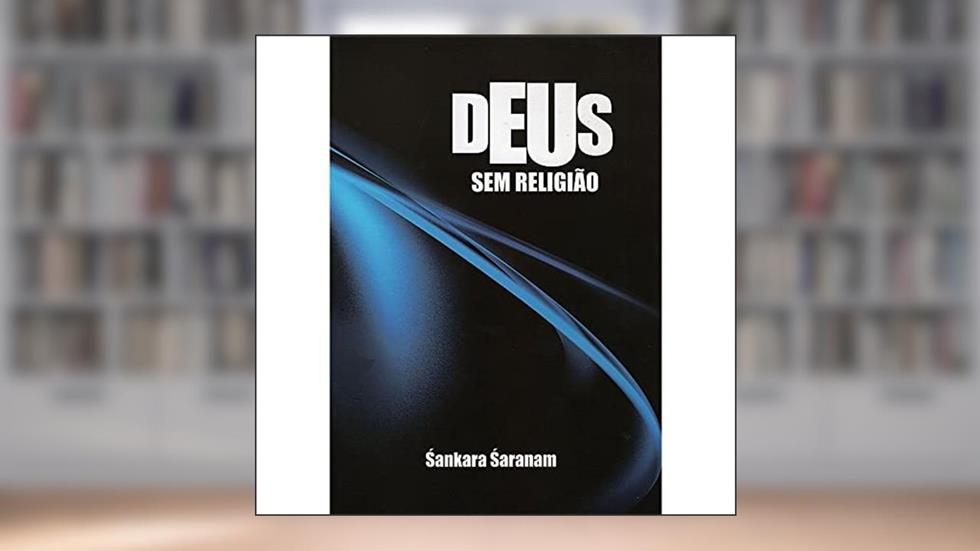 Deus sem Religião, do autor Sankara Saranam