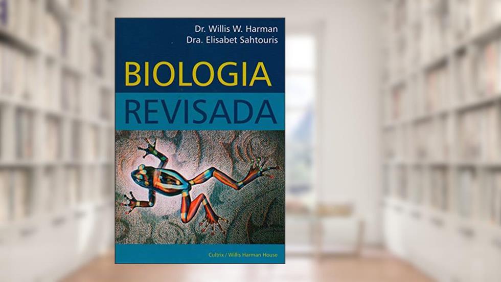 Biologia Revisada, do autor Willis Harman; Elisabeth Sahtouris