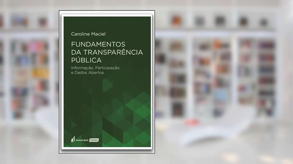 Fundamentos da Transparência Pública - 2022, do autor Caroline Maciel