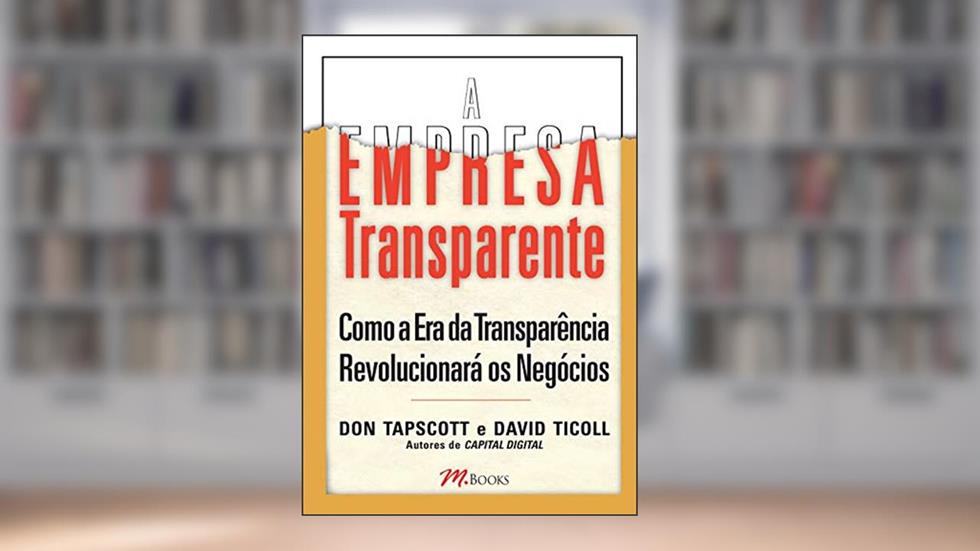A Empresa Transparente, do autor Don Tapscott; David Ticol
