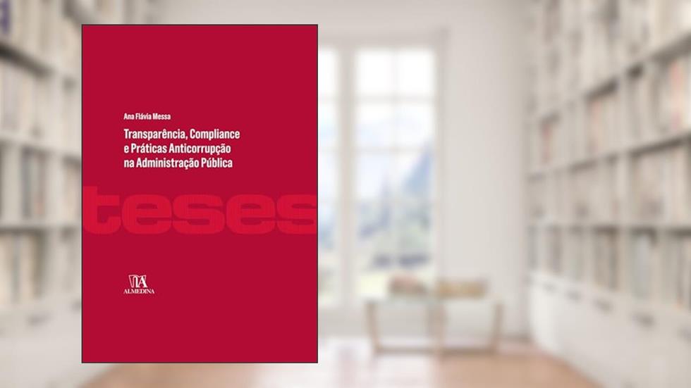 Transparência, Compliance e Práticas Anticorrupção na Administração Pública, do autor Ana Flávia Messa