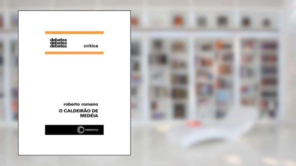 O caldeirão de Medéia, do autor Roberto Romano