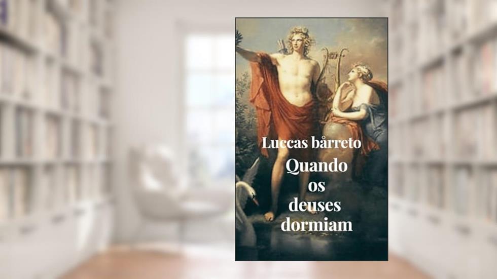 Quando os deuses dormiam, do autor Luccas Bårreto