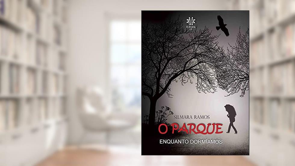 O Parque - Enquanto dormíamos, do autor Silmara Ramos