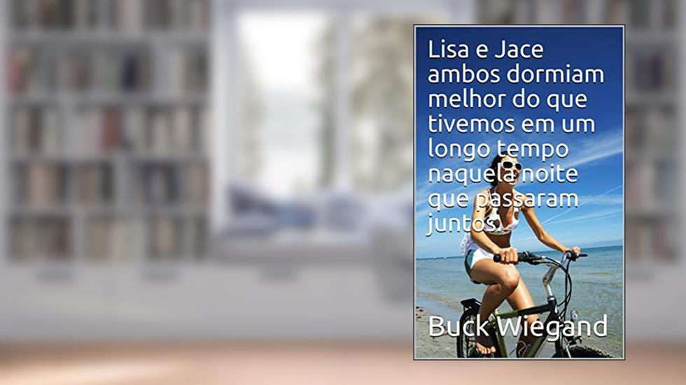 Lisa e Jace ambos dormiam melhor do que tivemos em um longo tempo naquela noite que passaram juntos., do autor Buck Wiegand