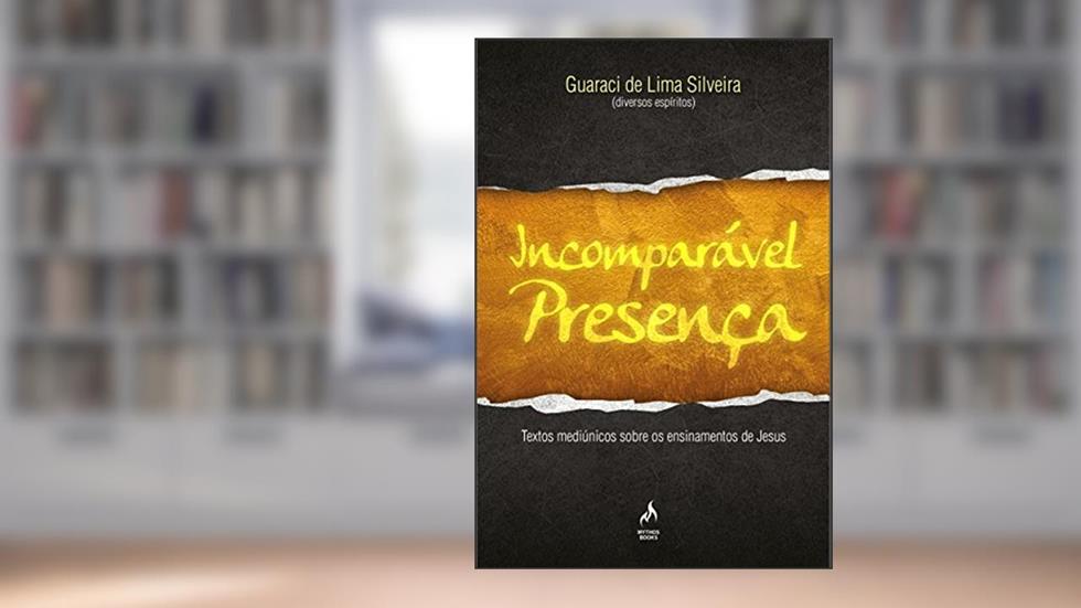Incomparável Presença, do autor Guaraci de Lima Silveira