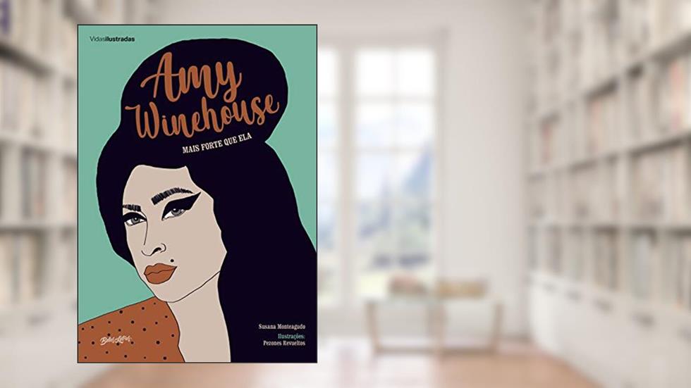Amy Winehouse: mais forte que ela (Coleção Vidas Ilustradas), do autor Susana Monteagudo
