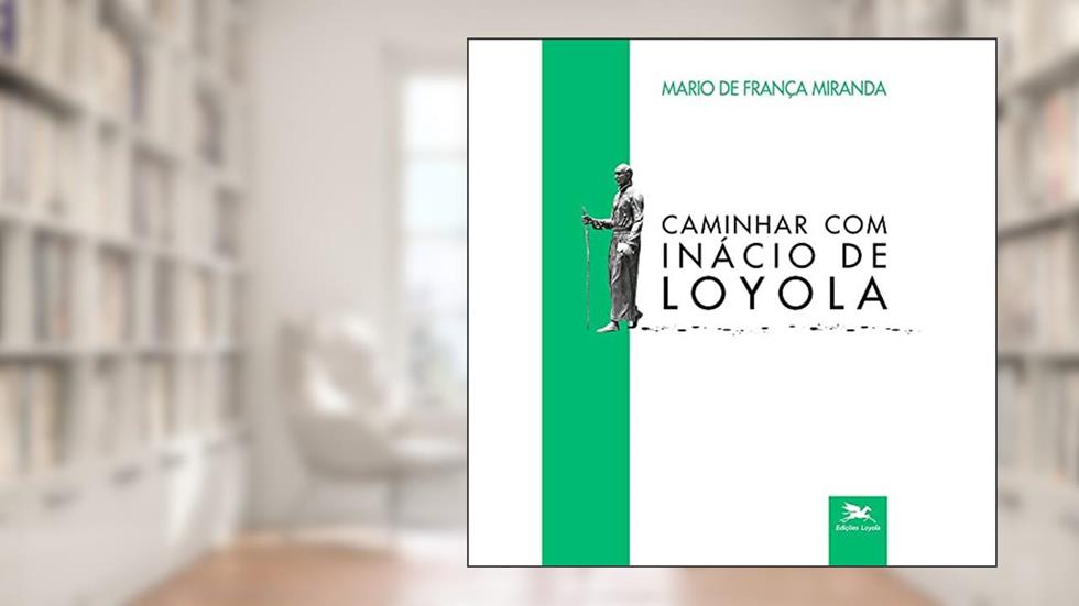 Caminhar com Inácio de Loyola, do autor Mario de França Miranda  SJ