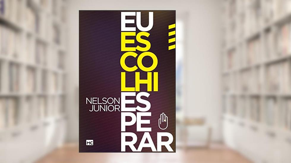 Eu escolhi esperar, do autor Nelson Junior