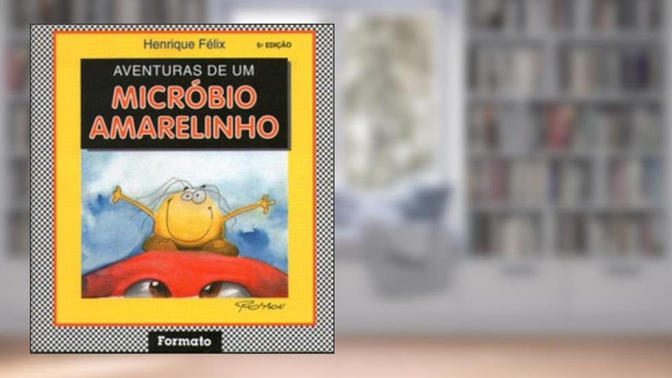 Aventuras de um Micróbio Amarelinho - Conforme Nova Ortografia, do autor Henrique Felix