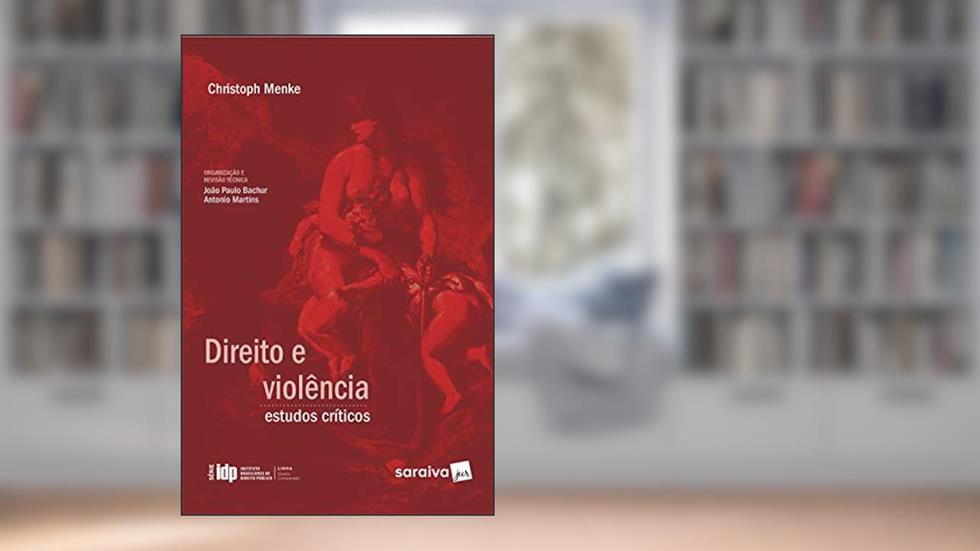 Direito e violência: Estudos críticos - 1ª edição de 2019, do autor Christoph Menke