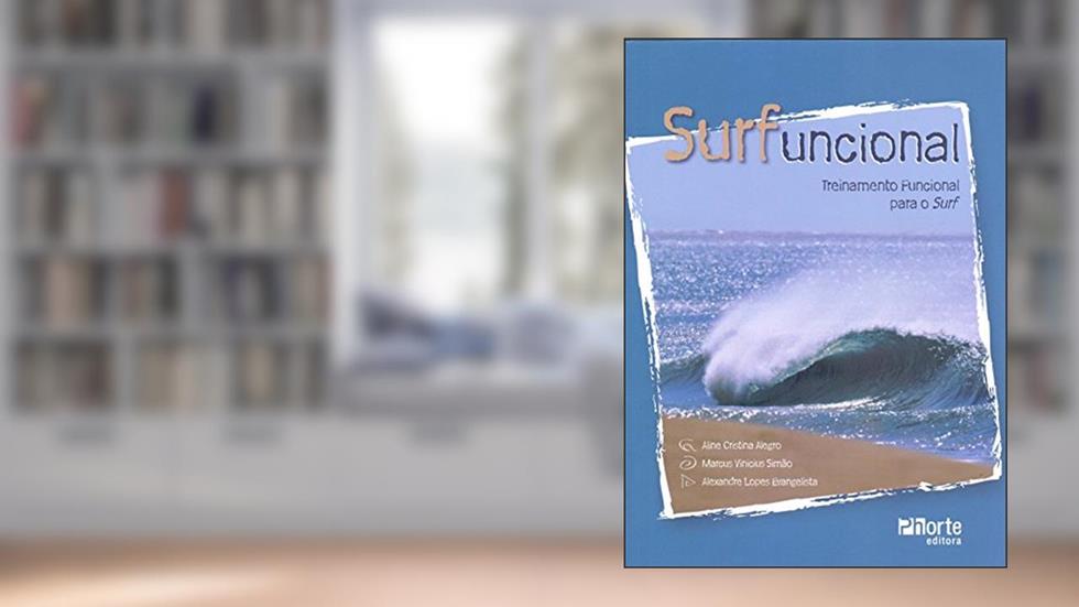 Surfuncional. Treinamento Funcional Para o Surf, do autor Aline Cristina Alegro; Marcus Vinicius Simão; Alexandre Lopes Evangelista