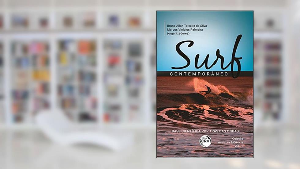 Surf Contemporâneo: Base Científica Por Trás Das Ondas Coleção Aventura & Ciência - Volume 1, do autor Bruno Allan Teixeira da Silva; Marcus Vinícius Palmeira