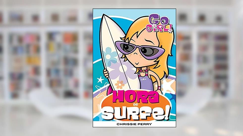 Go Girl 7. Hora do Surfe, do autor Chrissie Perry
