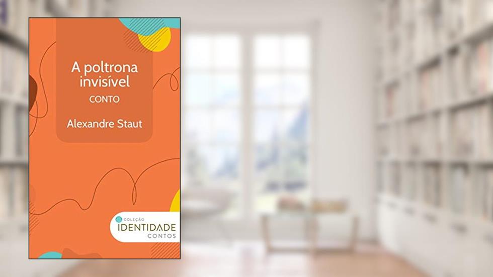 A poltrona invisível: Conto Coleção Identidade, do autor Alexandre Staut