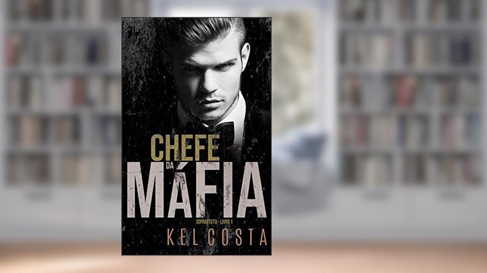 Chefe da Máfia (Soprattuto Livro 1), do autor Kel Costa