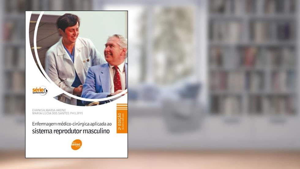 Enfermagem Médico-Cirúrgica Aplicada ao Sistema Reprodutor Masculino, do autor Evanisa Maria Arone; Maria L. dos S. Philippi
