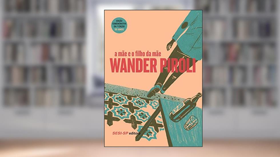 A Mãe e o Filho da Mãe, do autor Wander Piroli