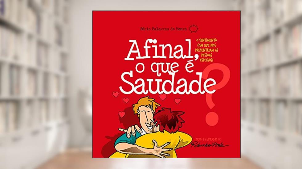 Afinal, o que é saudade?, do autor Rubinho Pirola