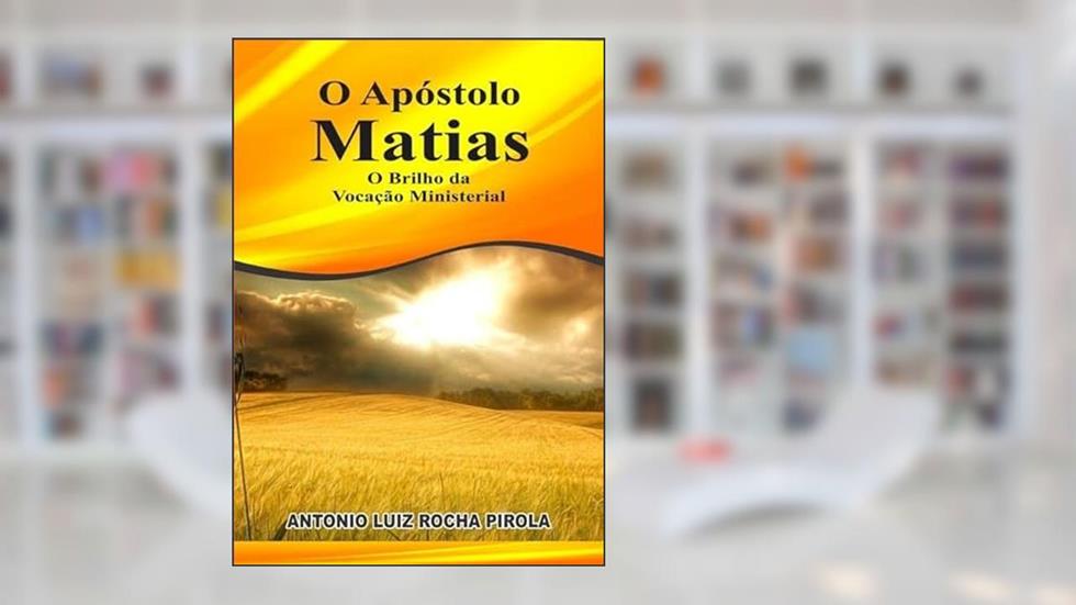 O Apostolo Matias, do autor Antonio Luiz Rocha Pirola