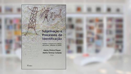 Capa de Subjetivação e Processos de Identificação. Sujeitos e Línguas em Práticas Discursivas. Inflexões no Ensino, do autor Maria Onice Payer
