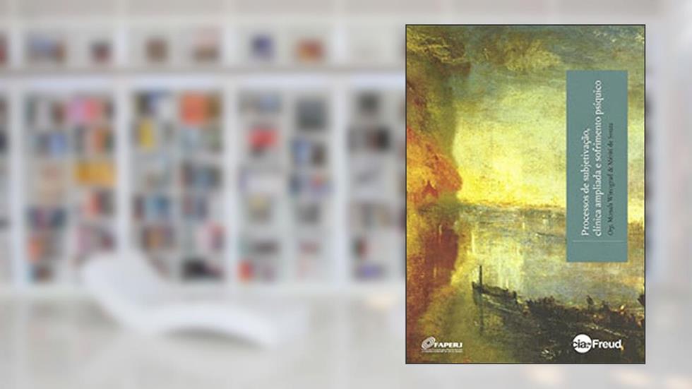 Processos de Subjetivação, Clínica Ampliada e Sofrimento Psíquico, do autor Benilton Bezerra Jr