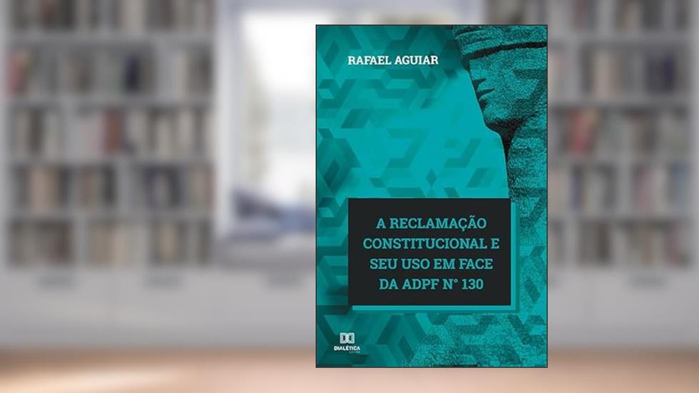 A reclamação constitucional e seu uso em face da ADPF n° 130, do autor Rafael Haruo Rodrigues de Aguiar