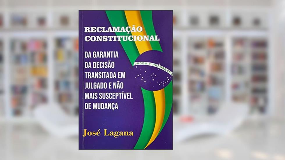 RECLAMAÇÃO CONSTITUCIONAL, do autor JOSÉ LAGANA